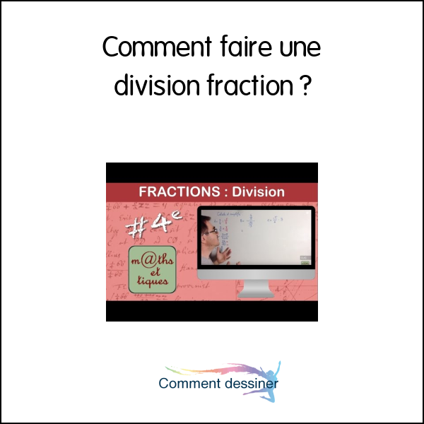 Comment faire une division fraction